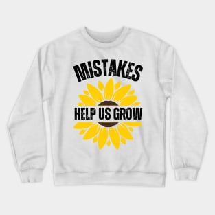 Mistakes Help Us Grow Crewneck Sweatshirt